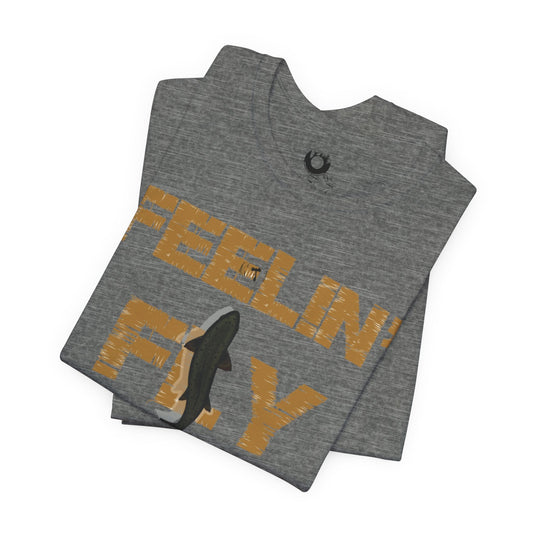 FEELIN' FLY T-Shirt